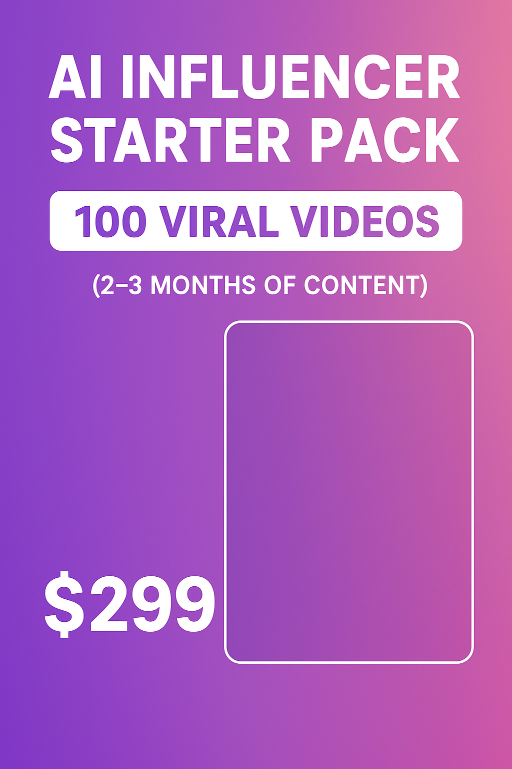 AI Influencer Starter Pack — 100 Viral Videos (2–3 Months of Content)